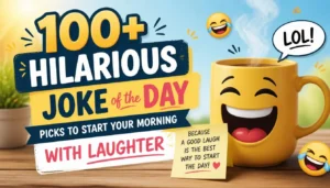 100+ Hilarious Joke of the Day Picks to Start Your Morning with Laughter 📅