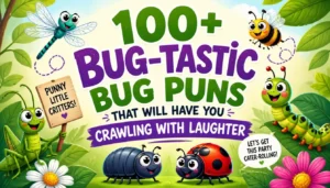 100+ Bug-tastic Bug Puns That Will Have You Crawling with Laughter 🐛